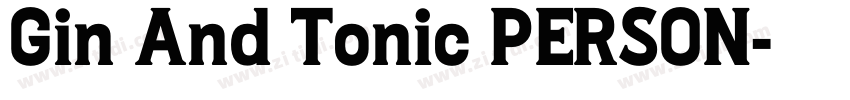 Gin And Tonic PERSON字体转换 Gin And Tonic PERSON字体转换